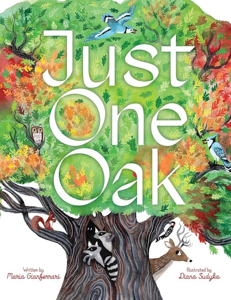 illustrated book cover showing a large oak tree with colorful leaves, various animals in its branches and trunk, and the title "just one oak.