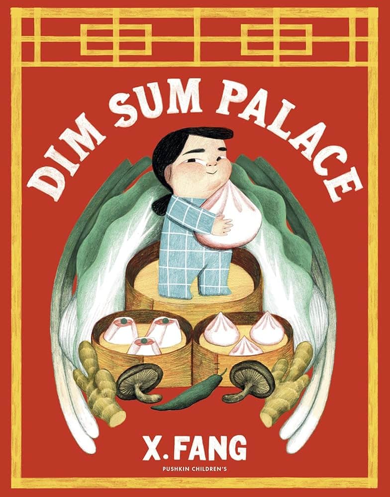 illustrated book cover showing a girl holding a dumpling, surrounded by dim sum dishes, with the title "dim sum palace" and author "x. fang.