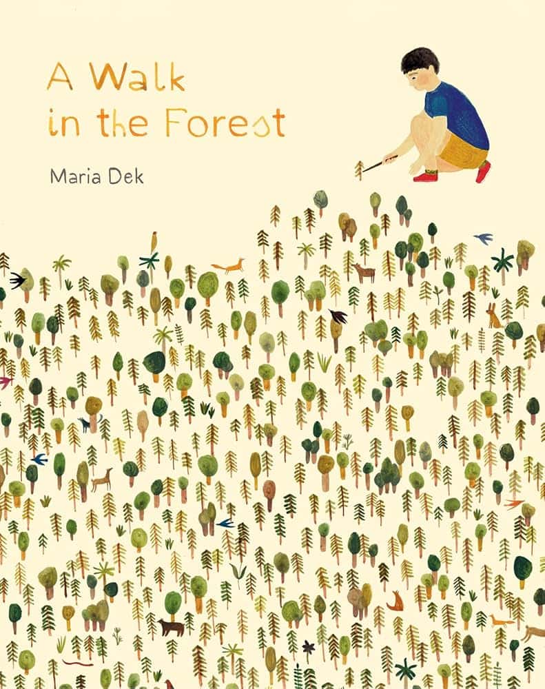 book cover of "a walk in the forest" by maria dek, featuring an illustrated child crouching at the edge of a forest filled with small, stylized trees and forest animals.