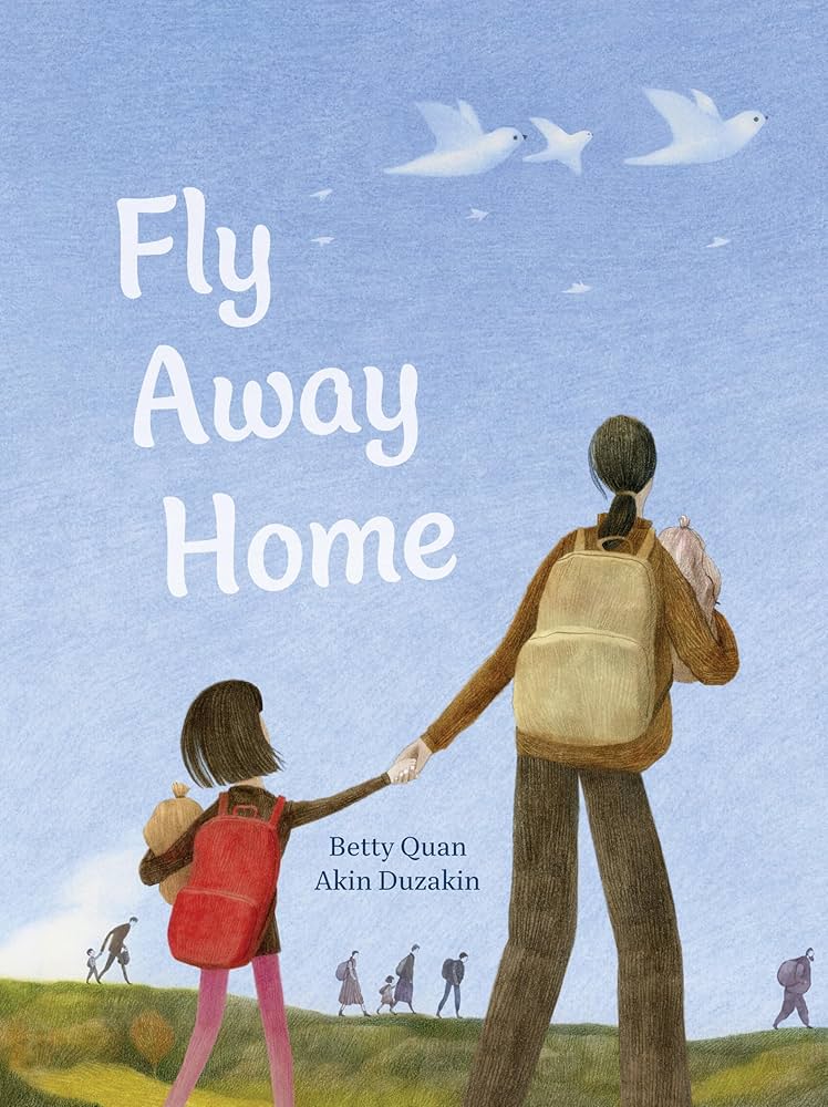 an adult and child with backpacks hold hands, facing a grassy field with flying birds and distant figures, under the title "fly away home" by betty quan and akin duzakin.