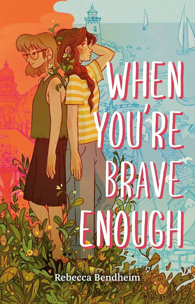 two girls stand back to back outdoors with illustrated plants and buildings around them; text reads “when you’re brave enough” by rebecca bendheim.