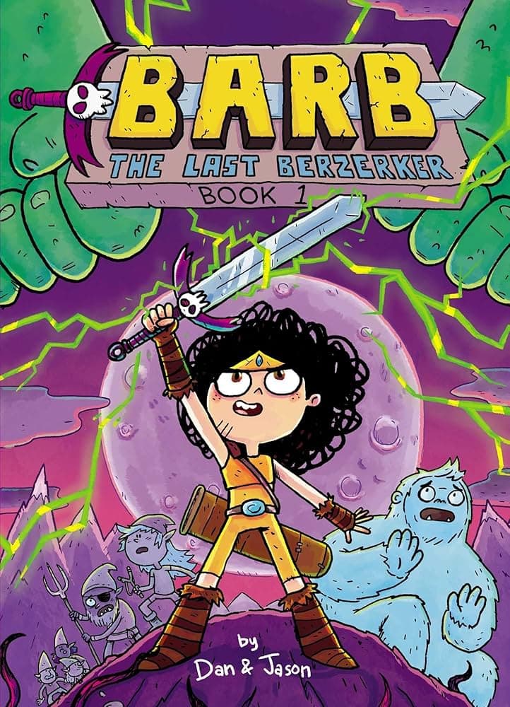 cartoon girl holding a glowing sword stands in front of monsters and a yeti under a purple sky; book cover titled "barb the last berzerker book 1" by dan & jason.