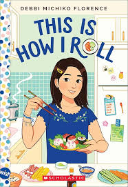 illustrated cover of "this is how i roll" by debbi michiko florence, showing a girl holding sushi with chopsticks in a kitchen.