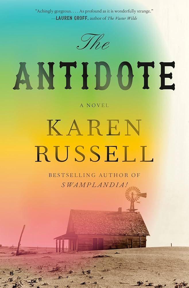 book cover for "the antidote" by karen russell, featuring a small wooden house and windmill on barren land with a colorful gradient sky.