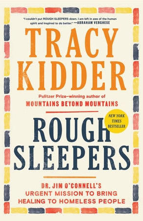 book cover for "rough sleepers" by tracy kidder, a new york times bestseller about dr. jim o'connell's mission to heal homeless people.