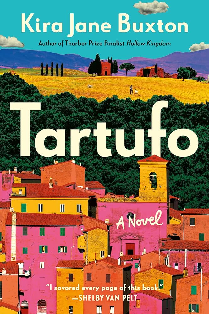 book cover for "tartufo: a novel" by kira jane buxton, featuring colorful houses and a landscape with trees and hills under a bright sky.