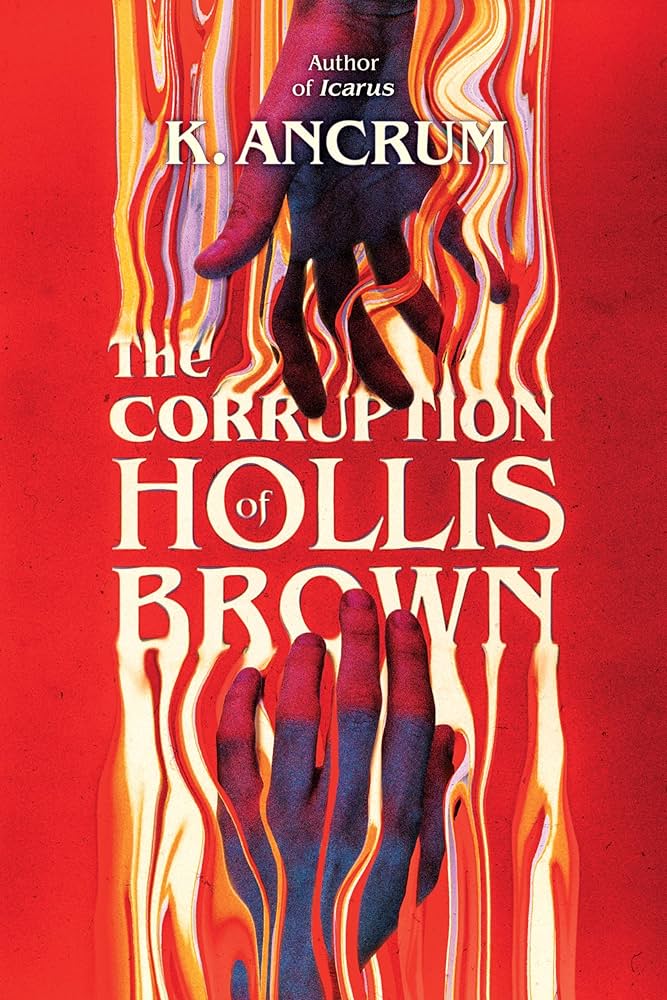 book cover for "the corruption of hollis brown" by k. ancrum, featuring two hands reaching through melting, warped red and cream stripes.