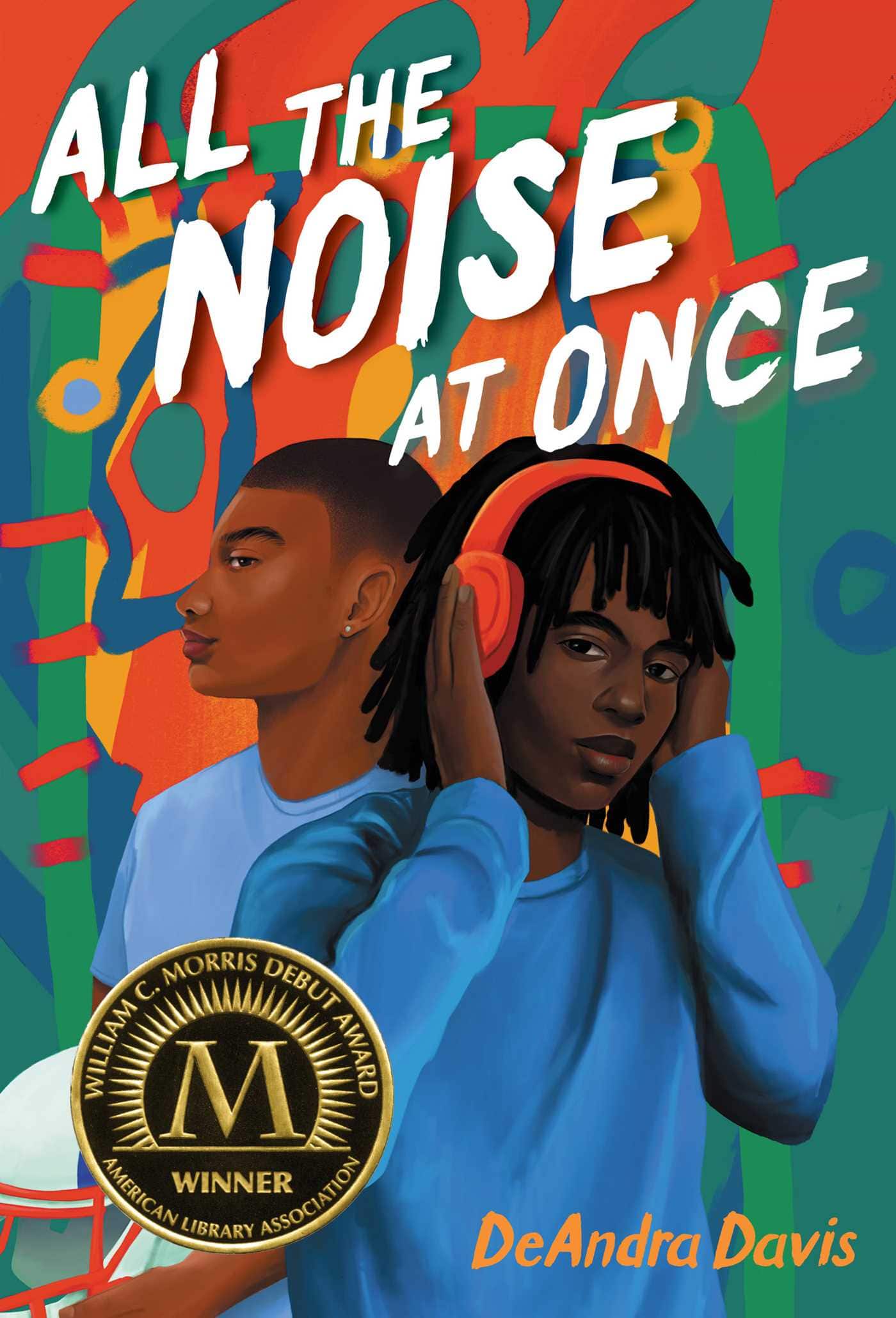 illustration of two teens, one wearing headphones, with vibrant abstract background. features "all the noise at once" title, author deandra davis, and a william c. morris award seal.