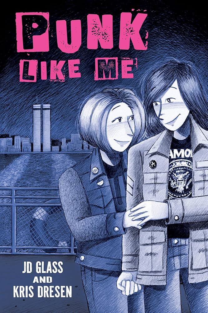 illustrated book cover featuring two people in punk attire standing together, with the twin towers in the background. title reads "punk like me" by jd glass and kris dresen.