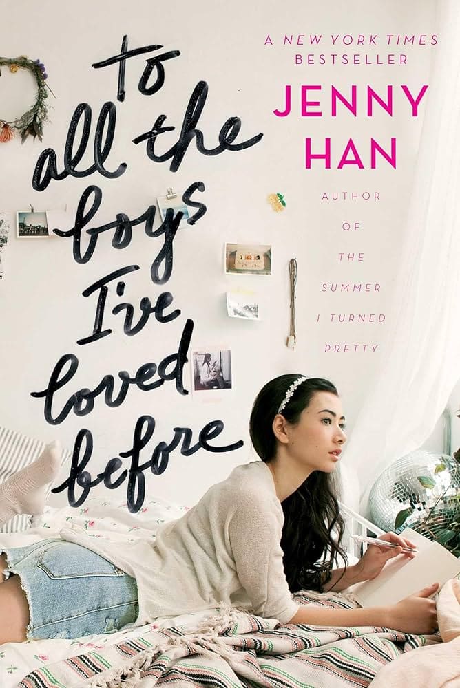 book cover of "to all the boys i've loved before" by jenny han, showing a girl lying on her bed writing, with handwritten style title text over the image.